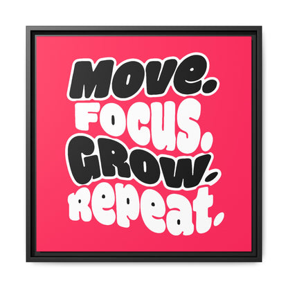 Move. Focus. Grow. Repeat. - Framed Canvas