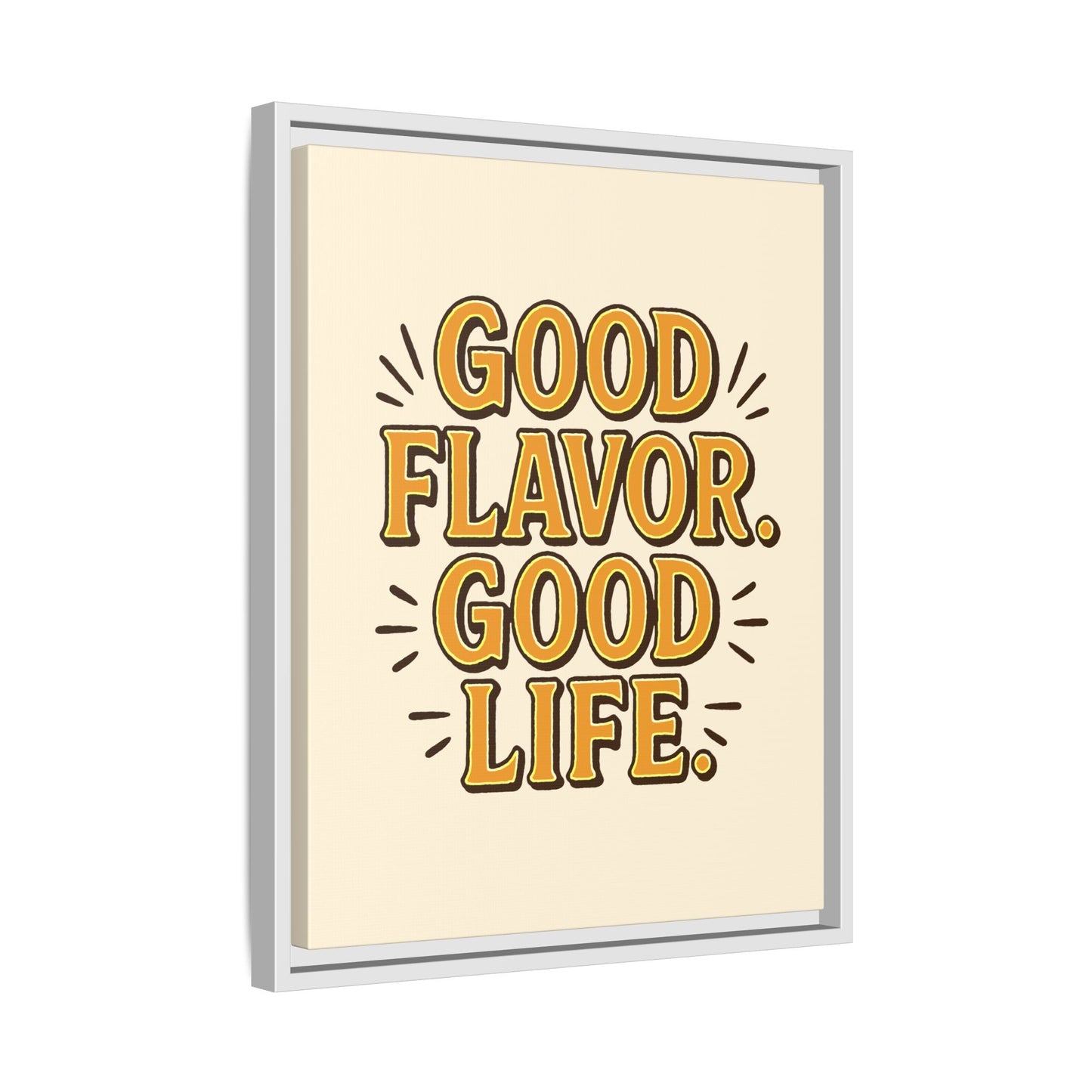 Good Flavor. Good Life. - Framed Canvas