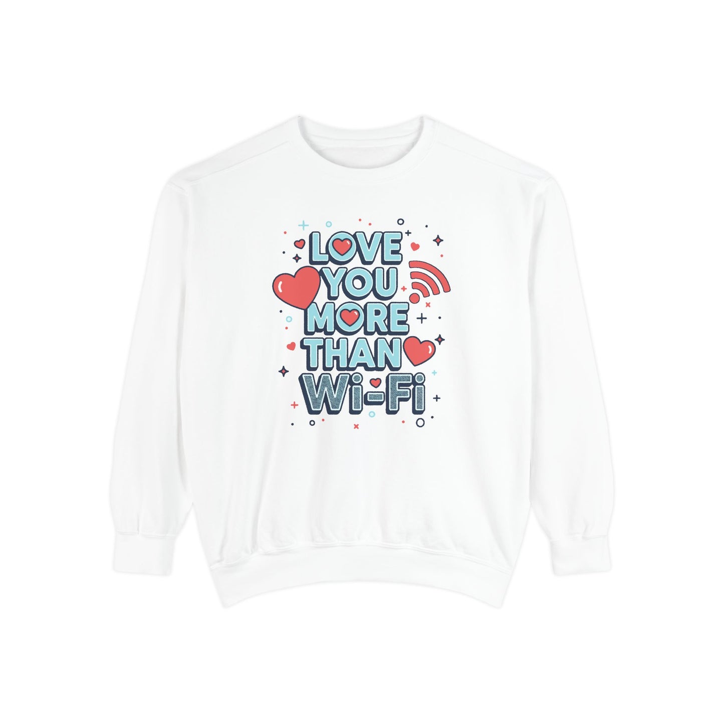 Love You More Than Wi‑Fi - Sweatshirt