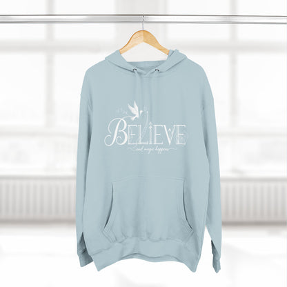 Believe and Magic Happens - Hoodie