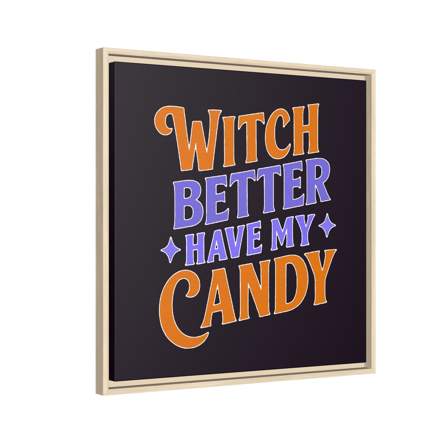 Witch Better Have My Candy - Framed Canvas