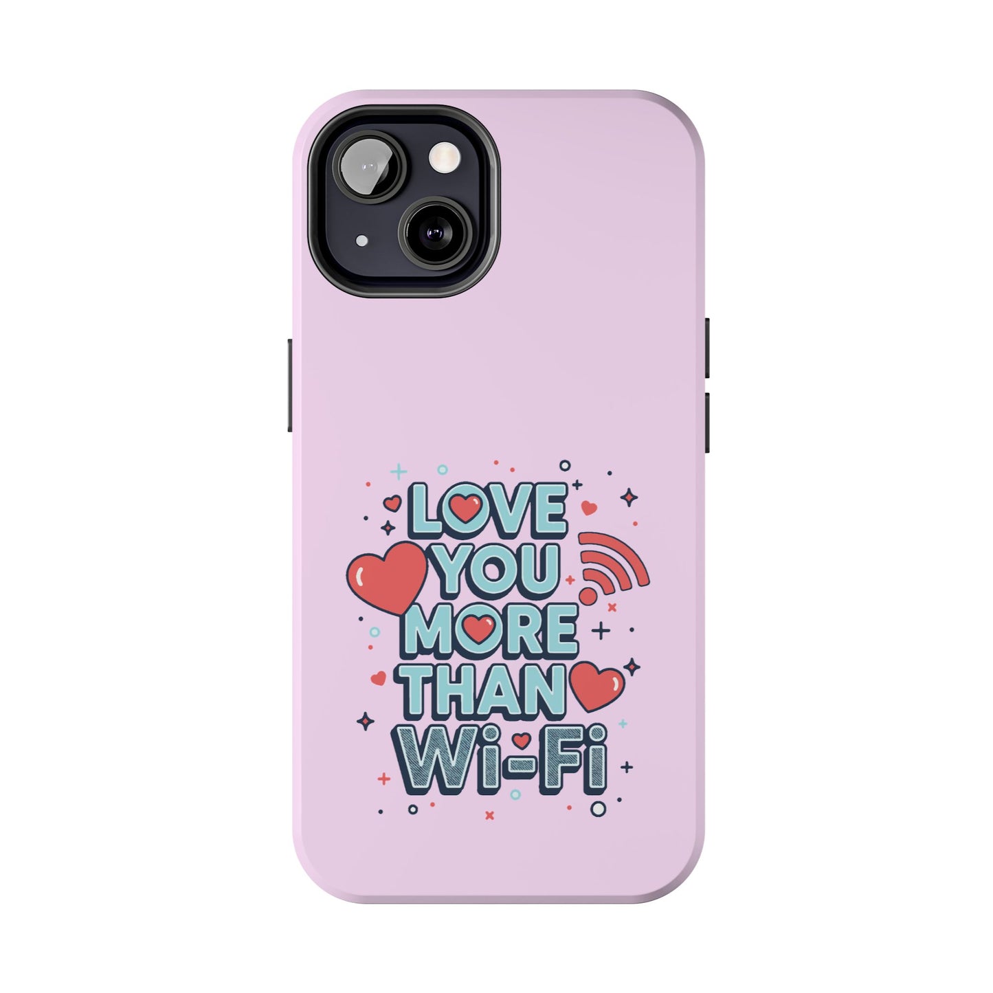 Love You More Than Wi‑Fi - Phone Case