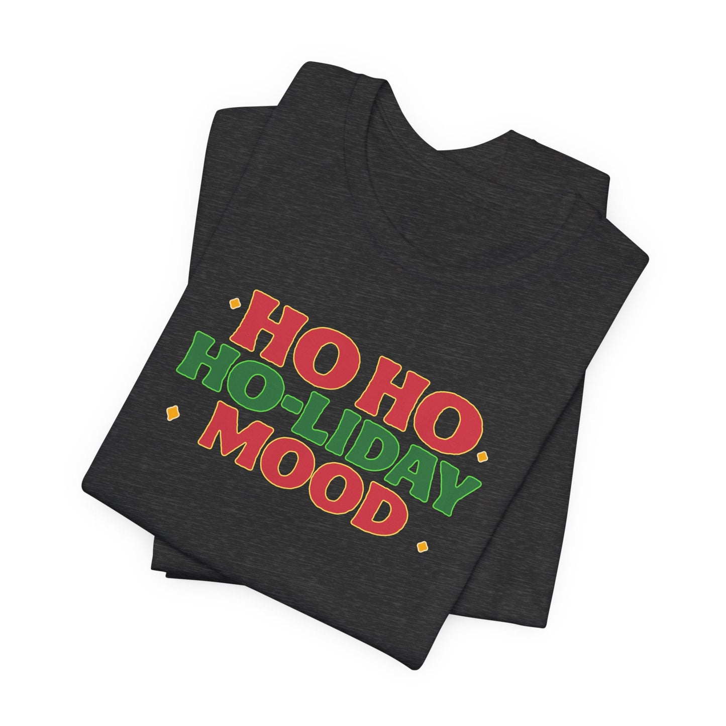 Holiday Mood Unisex T-Shirt, Christmas Tee, Festive Shirt, Gift for Her, Ho Ho Ho Shirt, Casual Wear, Holiday Apparel