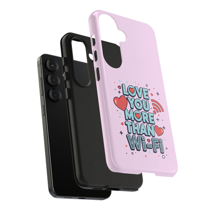 Love You More Than Wi‑Fi - Phone Case