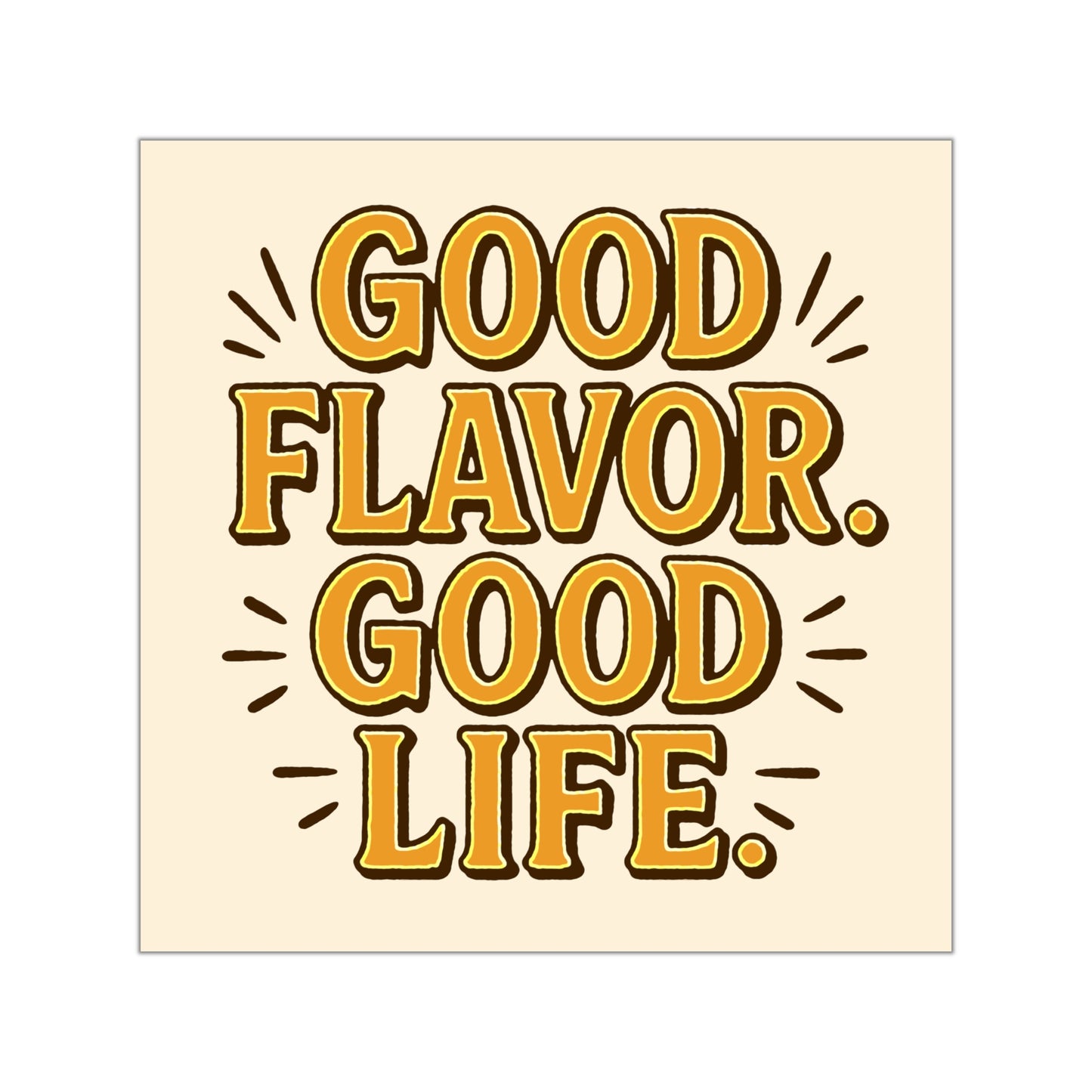 Good Flavor. Good Life. -Sticker
