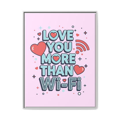 Love You More Than Wi‑Fi - Framed Canvas