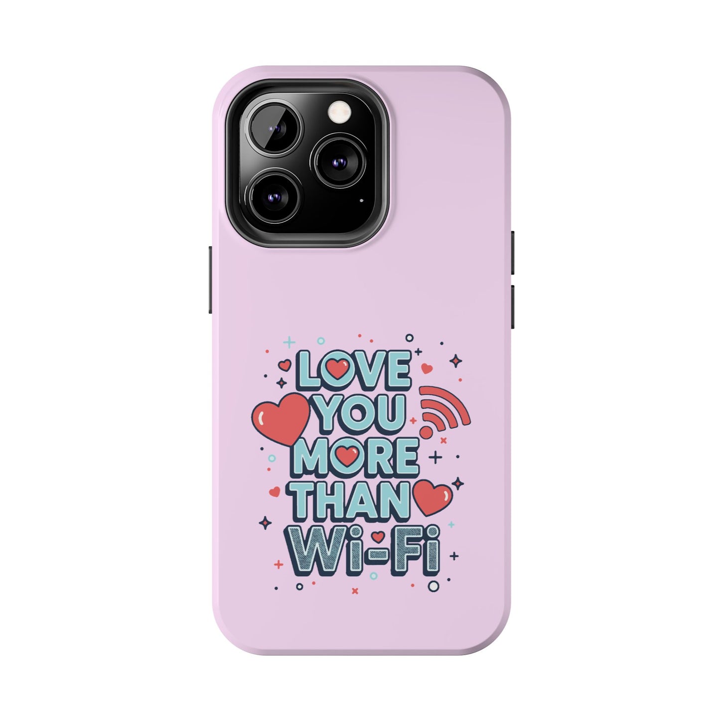 Love You More Than Wi‑Fi - Phone Case