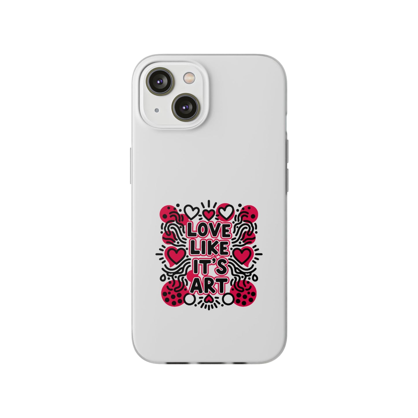 Love Like It's Art - Flexi Phone Case