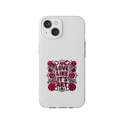 Love Like It's Art - Flexi Phone Case