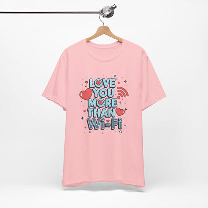 Love You More Than Wi‑Fi - T-Shirt