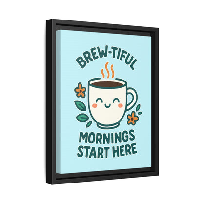 Brew-tiful Mornings Start Here - Framed Canvas