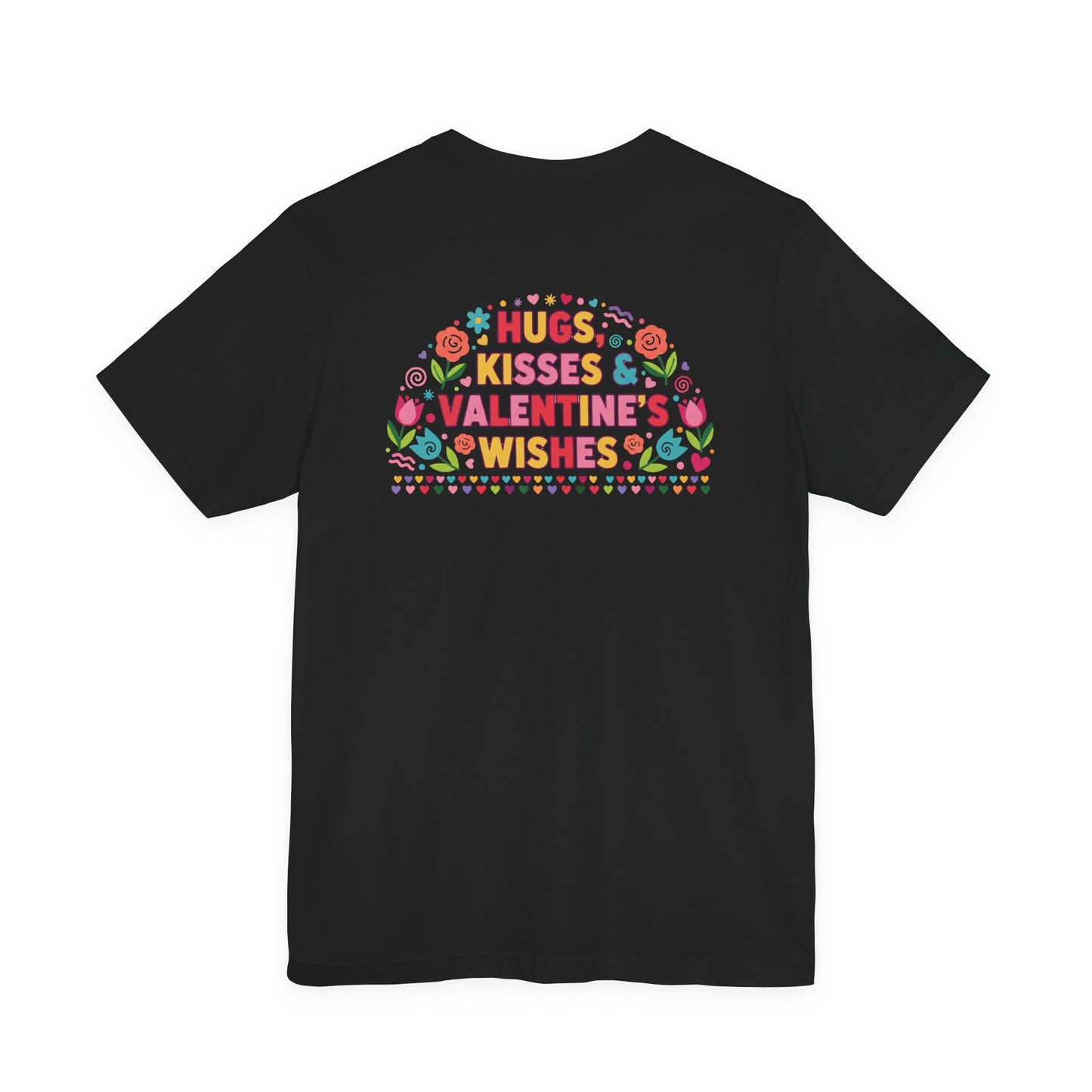 Hugs, Kisses & Valentine’s Wishes - T-Shirt