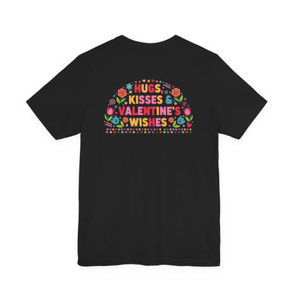 Hugs, Kisses & Valentine’s Wishes - T-Shirt