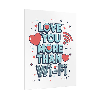 Love You More Than Wi‑Fi - Rolled Poster