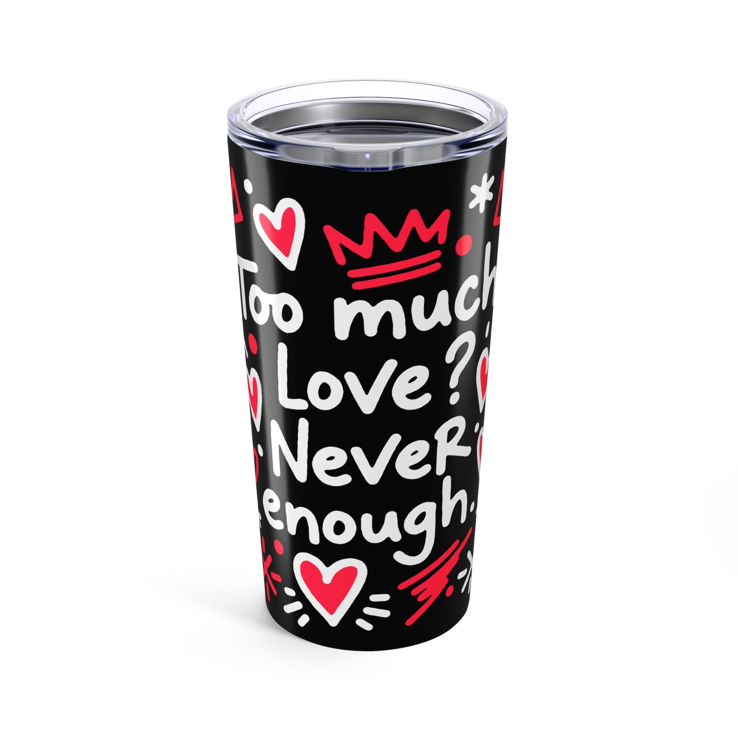 Too Much Love? Never Enough - Tumbler
