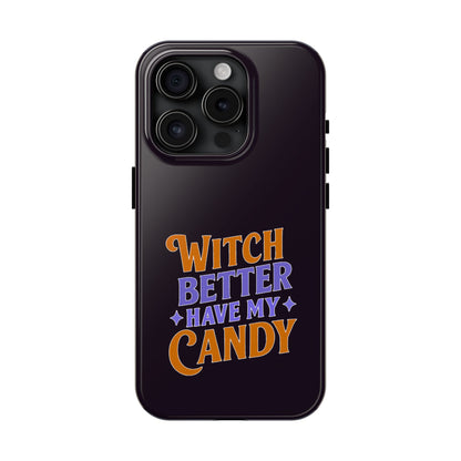 Witch Better Have My Candy - Phone Case