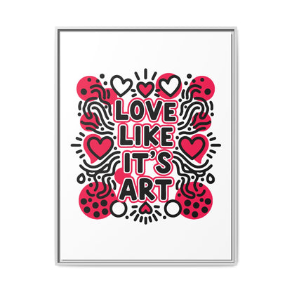 Love Like It's Art - Framed Canvas