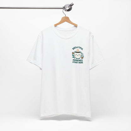 Cute Coffee Lover T-Shirt, Brew-tiful Mornings Start Here Tee, Perfect for Baristas, Gift for Coffee Enthusiasts, Cozy Everyday Wear