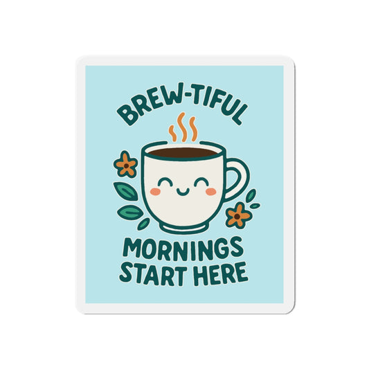 Brew-tiful Mornings Die-Cut Magnet, Cute Coffee Mug Decor, Kitchen Accessory, Gift for Coffee Lovers, Home Decor