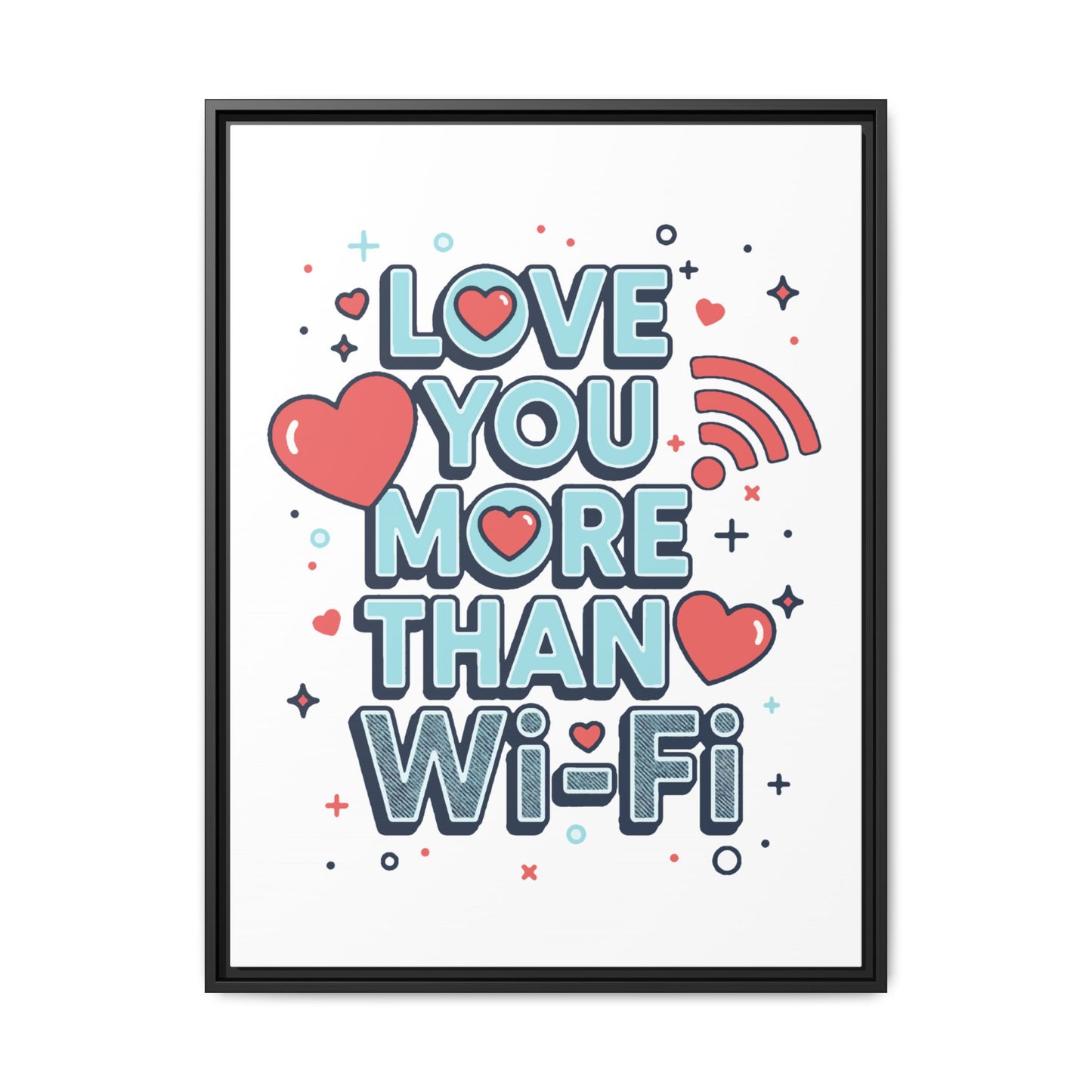 Love You More Than Wi‑Fi - Framed Canvas