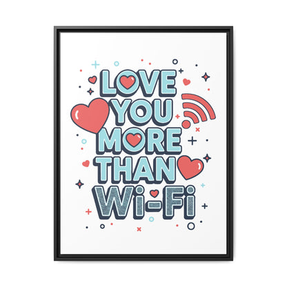 Love You More Than Wi‑Fi - Framed Canvas