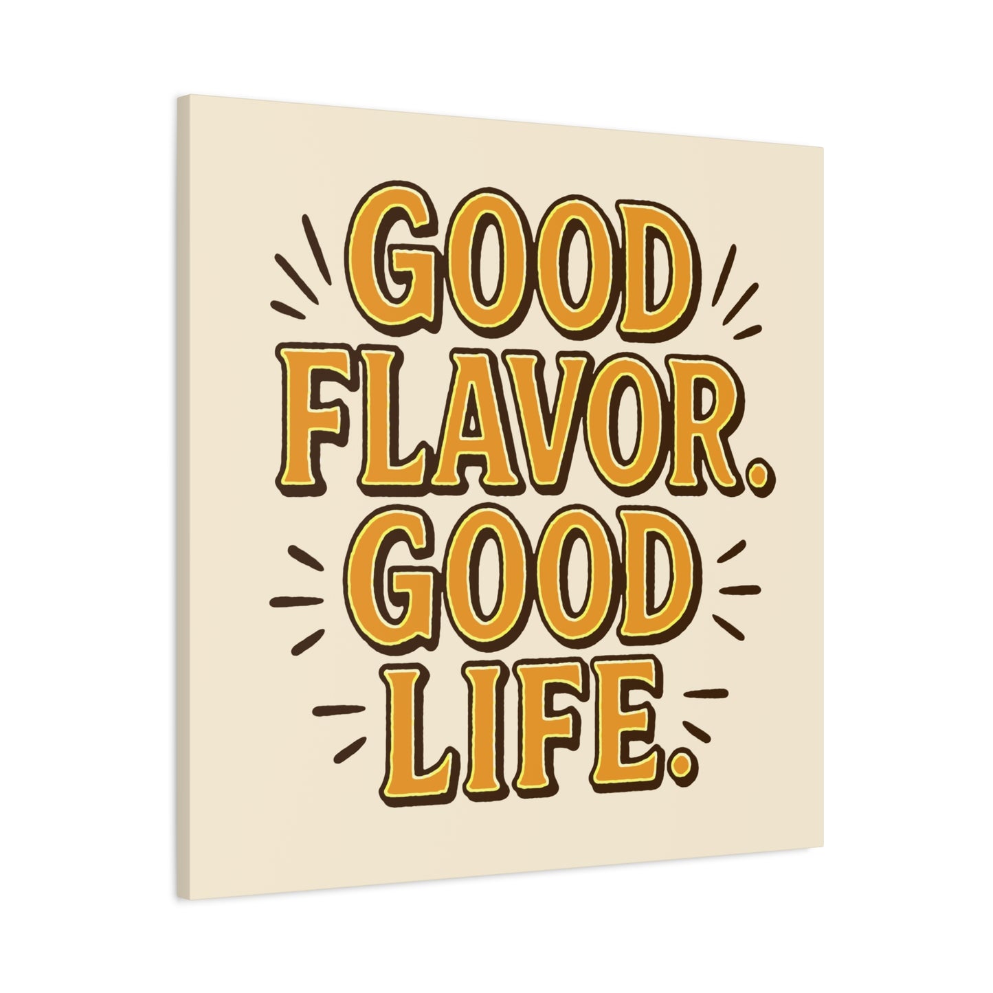 Good Flavor. Good Life. - Stretched Canvas