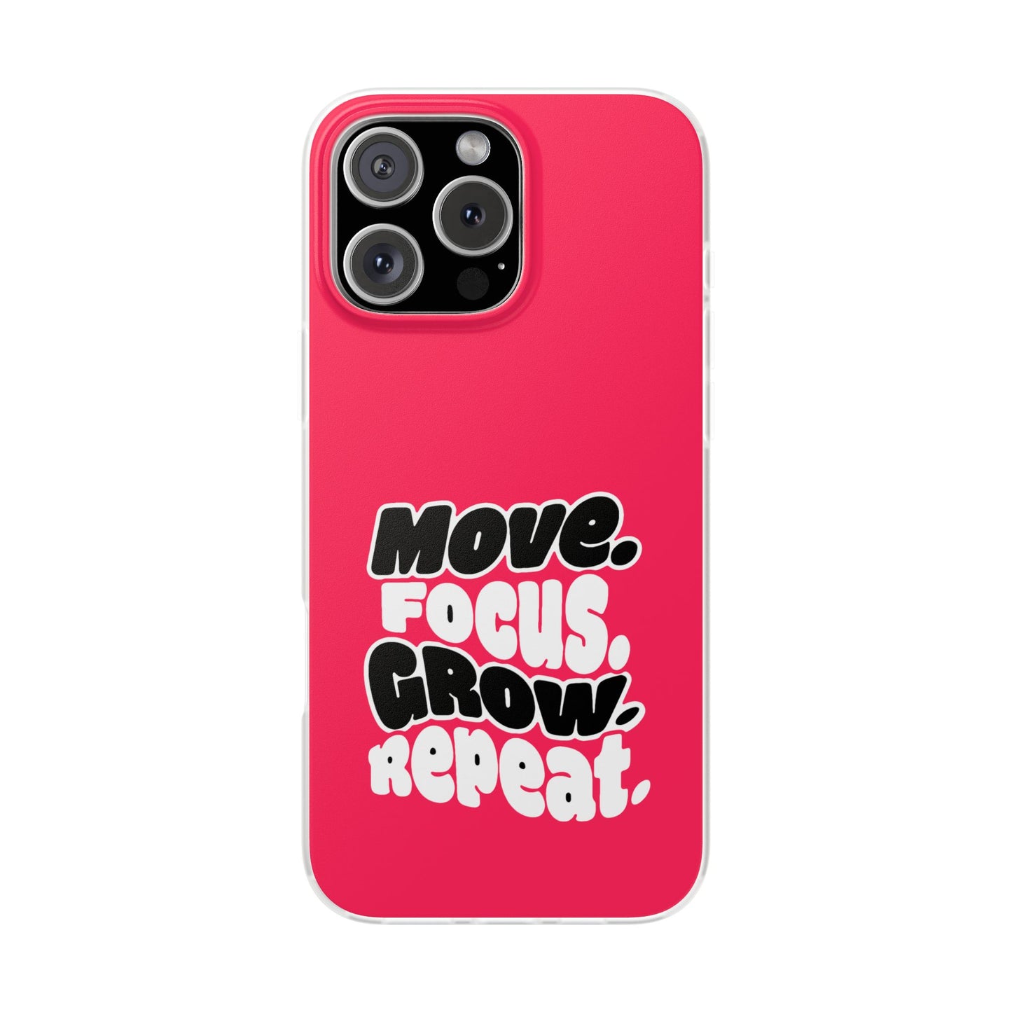 Move. Focus. Grow. Repeat. - Flexi Phone Case