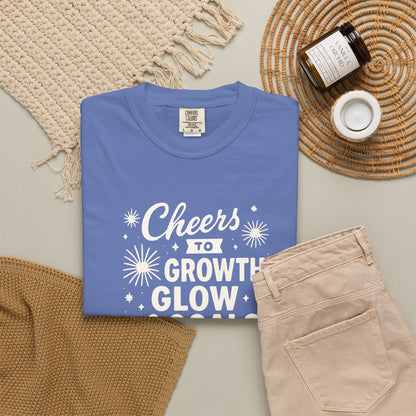 Cheers to Growth, Glow & Goals - T-Shirt