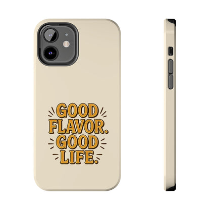 Good Flavor. Good Life. - Phone Case