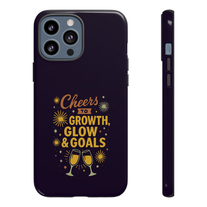 Cheers to Growth, Glow & Goals - Tough Phone Case