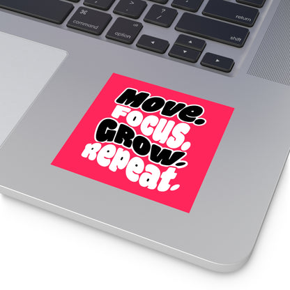 Move. Focus. Grow. Repeat. - Sticker