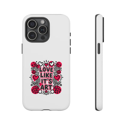 Love Like It's Art - Tough Phone Case