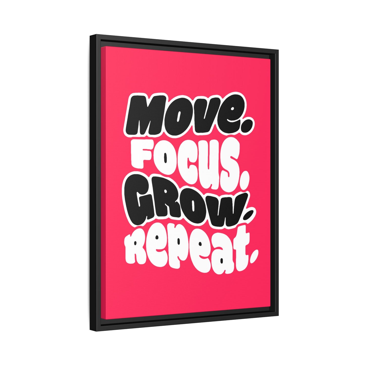 Move. Focus. Grow. Repeat. - Framed Canvas