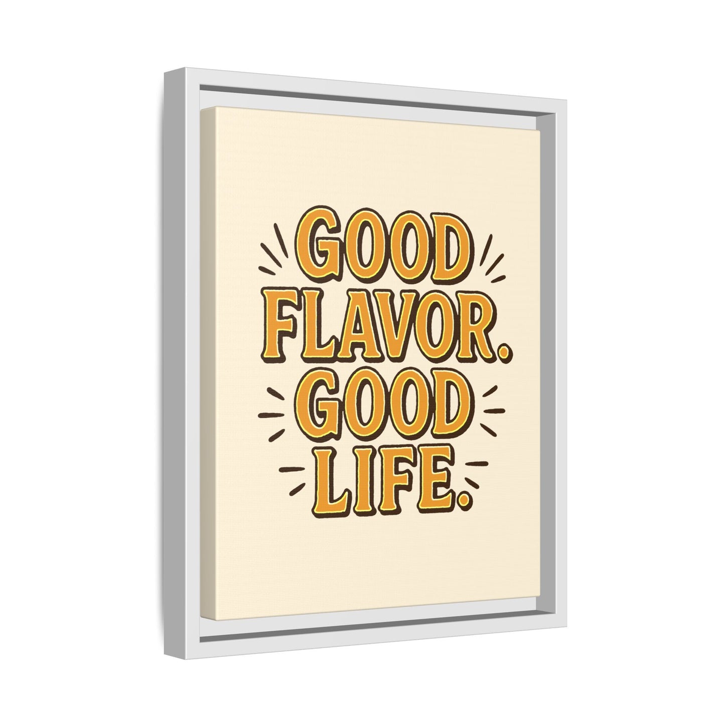Good Flavor. Good Life. - Framed Canvas