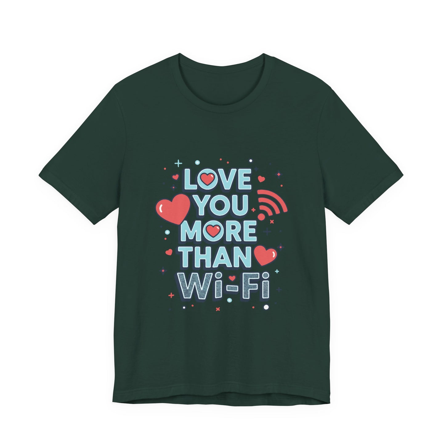 Love You More Than Wi‑Fi - T-Shirt