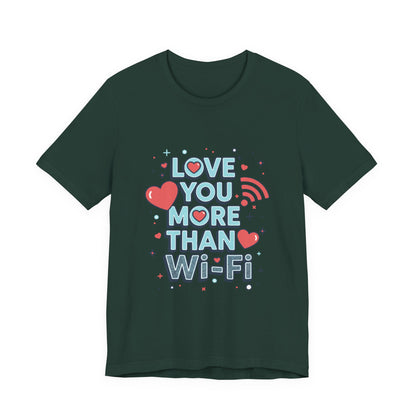 Love You More Than Wi‑Fi - T-Shirt