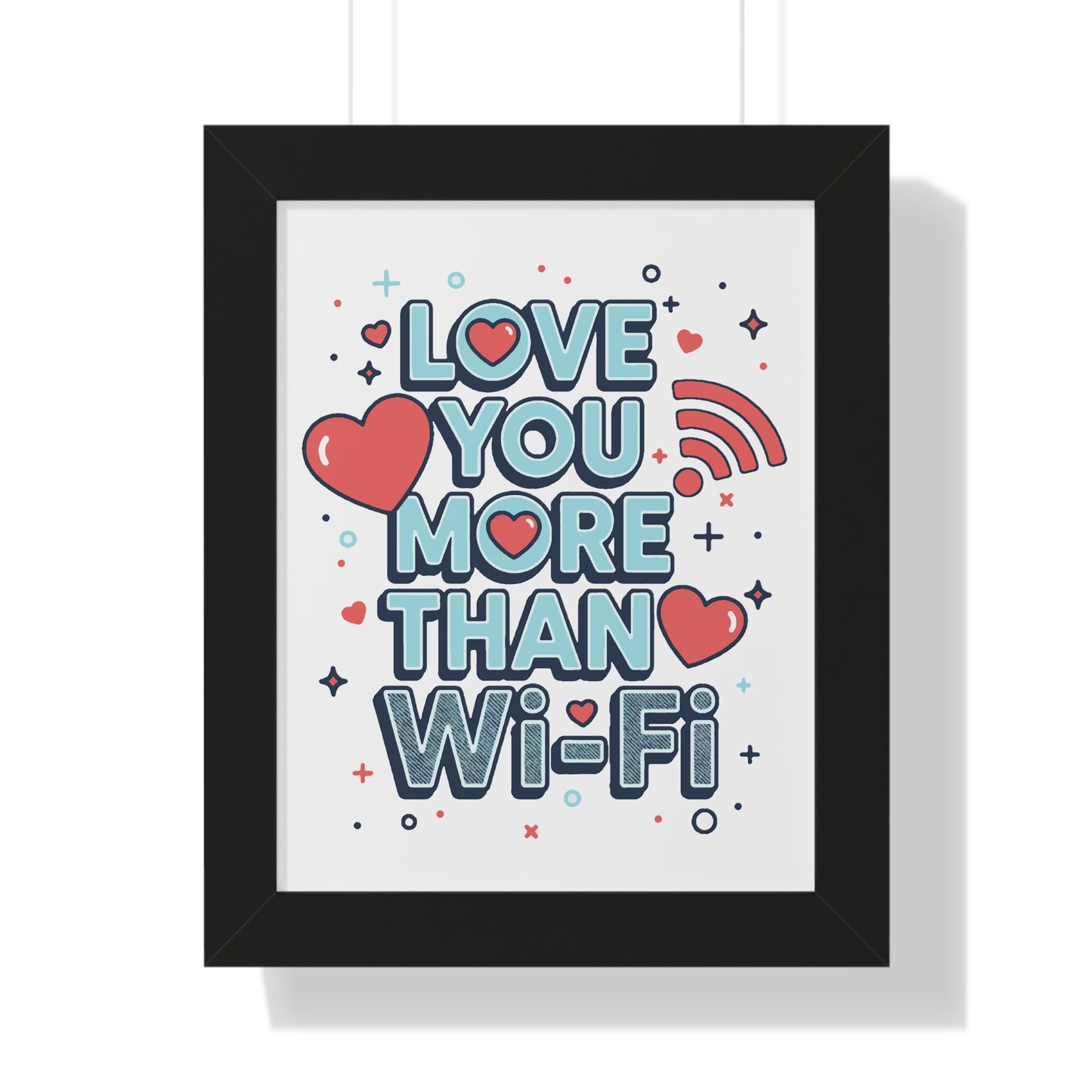 Love You More Than Wi-Fi - Framed Poster