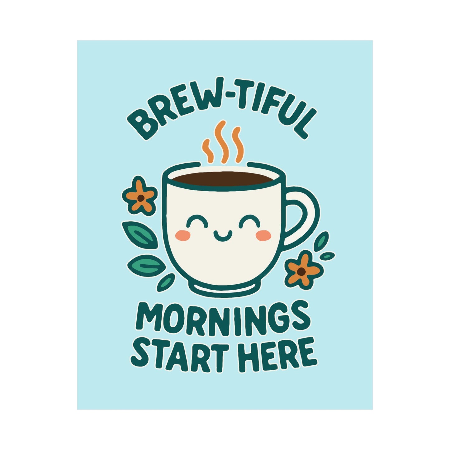 Brew-tiful Mornings Start Here - Poster