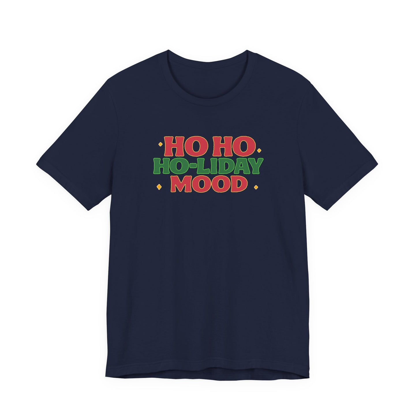 Holiday Mood Unisex T-Shirt, Christmas Tee, Festive Shirt, Gift for Her, Ho Ho Ho Shirt, Casual Wear, Holiday Apparel