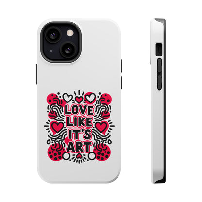 Love Like It's Art - Magnetic Phone Case