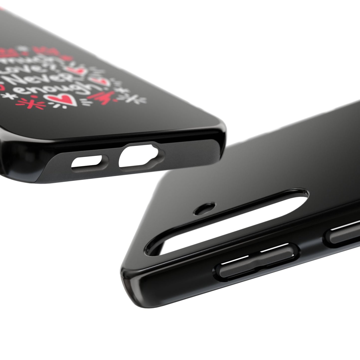 Too Much Love? Never Enough - Phone Case