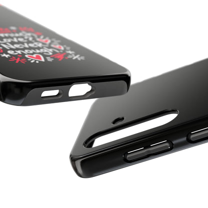 Too Much Love? Never Enough - Phone Case