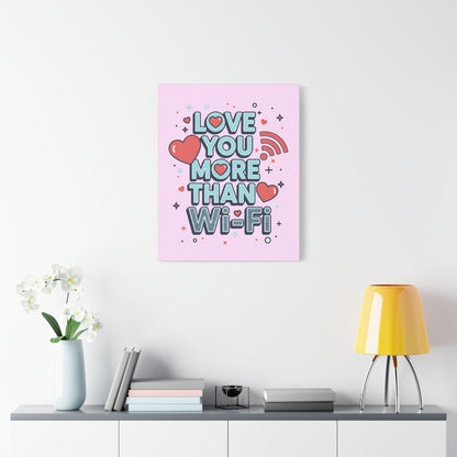 Love You More Than Wi‑Fi - Canvas