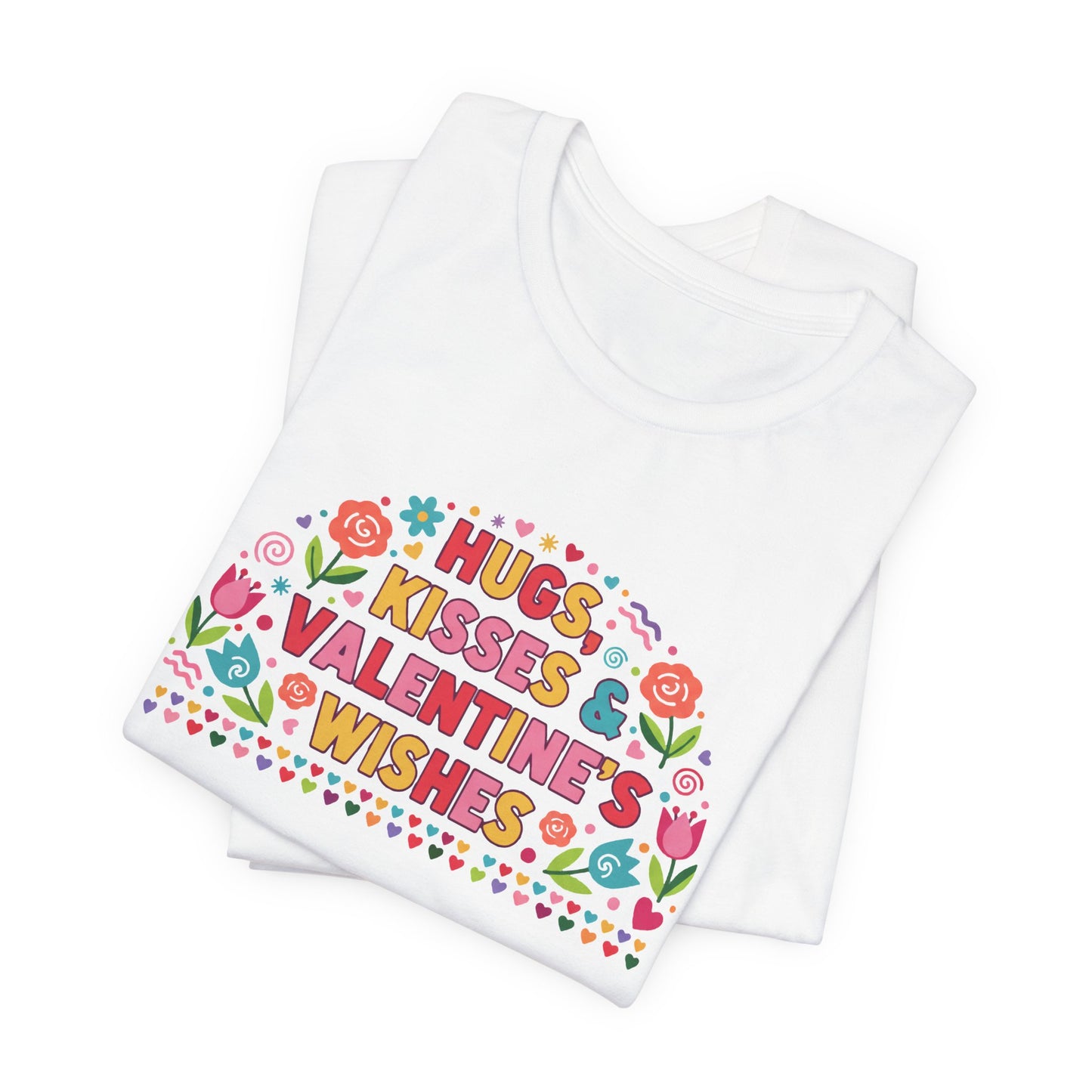 Hugs, Kisses & Valentine's Wishes - T-Shirt