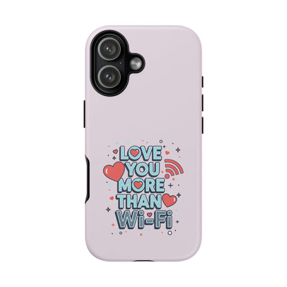 Love You More Than Wi‑Fi - Tough Phone Case