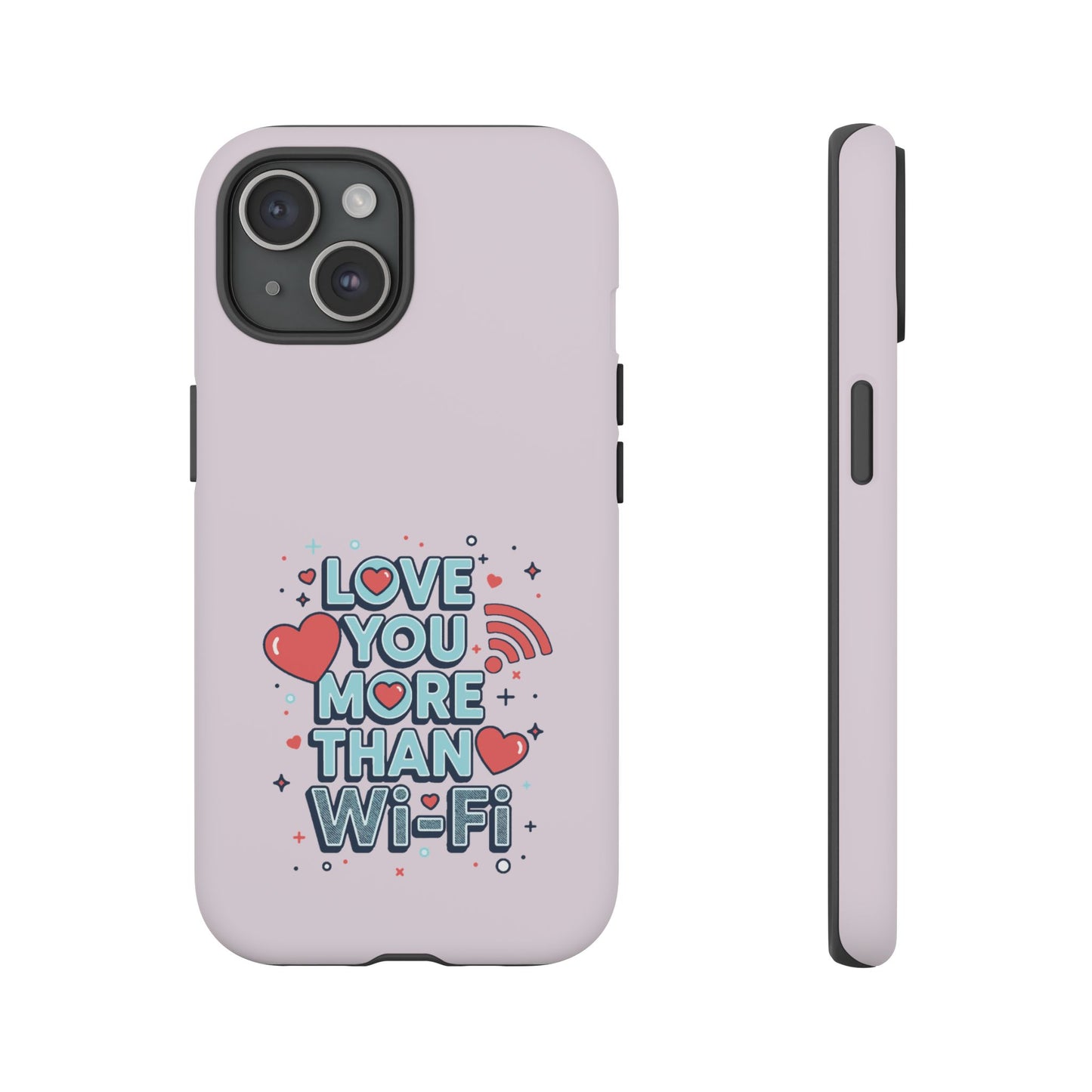 Love You More Than Wi‑Fi - Tough Phone Case