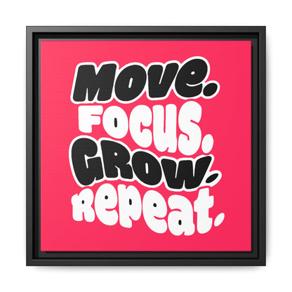 Move. Focus. Grow. Repeat. - Framed Canvas