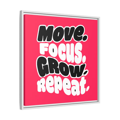 Move. Focus. Grow. Repeat. - Framed Canvas