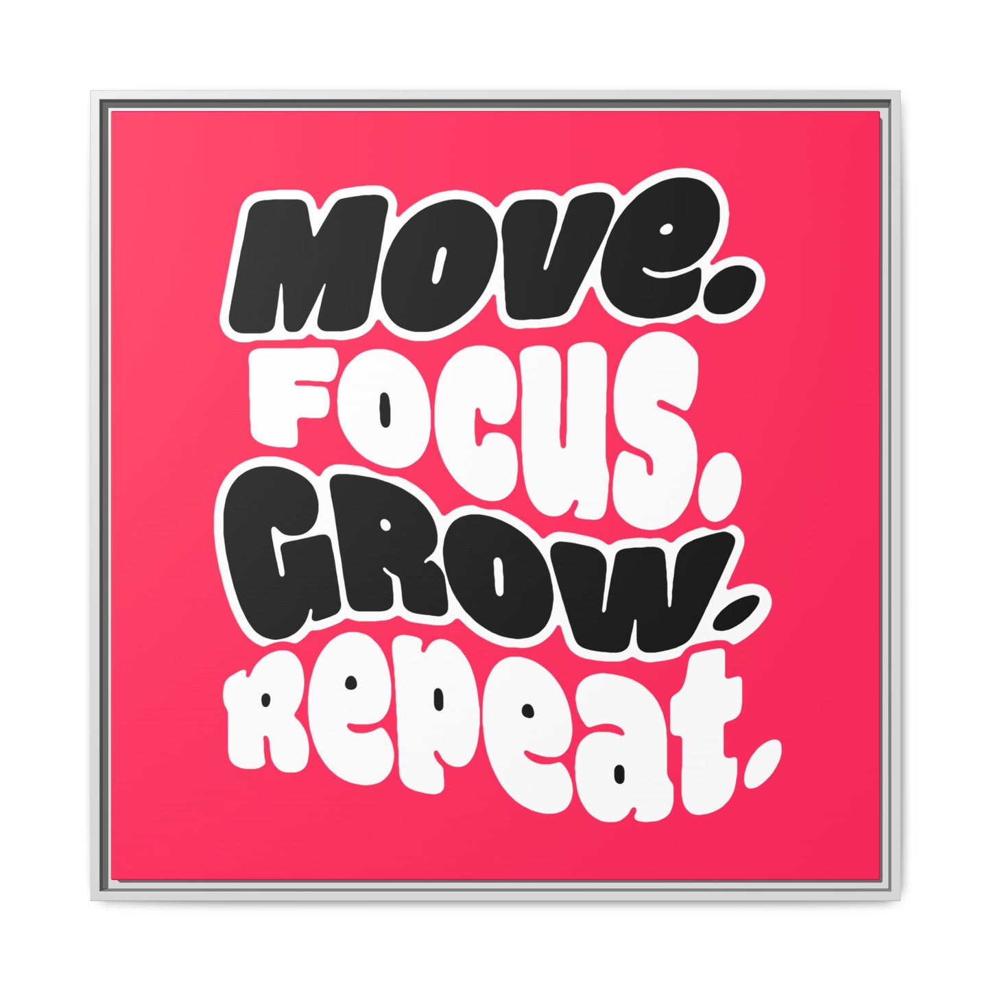 Move. Focus. Grow. Repeat. - Framed Canvas