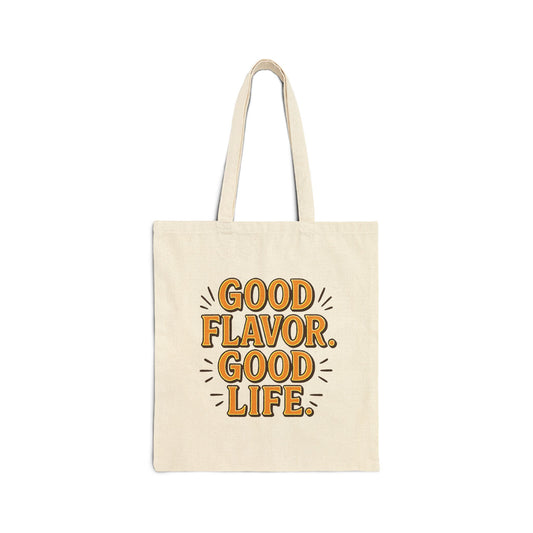 Good Flavor. Good Life. - Canvas Tote Bag